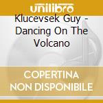Klucevsek Guy - Dancing On The Volcano cd