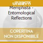 Memphista - Entomological Reflections cd musicale di MEPHISTA