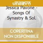 Jessica Pavone - Songs Of Synastry & Sol. cd musicale di Jessica Pavone