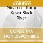 Minamo - Kuroi Kawa-Black River cd