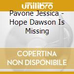 Pavone Jessica - Hope Dawson Is Missing cd