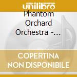 Phantom Orchard Orchestra - Trouble In Paradise cd
