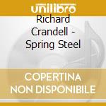 Richard Crandell - Spring Steel cd