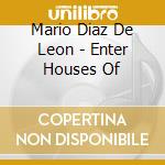 Mario Diaz De Leon - Enter Houses Of
