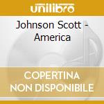 Johnson Scott - America cd musicale di Scott Johnson