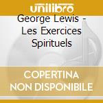 George Lewis - Les Exercices Spirituels cd