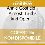 Annie Gosfield - Almost Truths And Open Deceptions cd musicale di Annie Gosfield