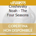 Creshevsky Noah - The Four Seasons cd