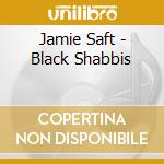 Jamie Saft - Black Shabbis cd musicale di Jamie Saft