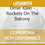 Omer Klein - Rockets On The Balcony cd musicale di Omer Klein
