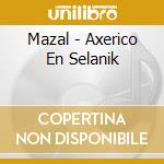 Mazal - Axerico En Selanik cd musicale di Mazal