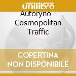 Autoryno - Cosmopolitan Traffic