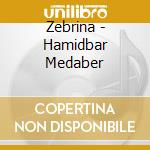 Zebrina - Hamidbar Medaber cd musicale di Zebrina