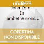 John Zorn - In LambethVisions From The Walled cd