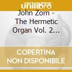 John Zorn - The Hermetic Organ Vol. 2 St. Pauls Chapel cd