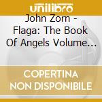 John Zorn - Flaga: The Book Of Angels Volume 27 cd musicale di John Zorn