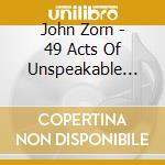 John Zorn - 49 Acts Of Unspeakable Depravity In The Abominable Life And Times Of Gilles De Rais cd