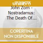 John Zorn - Nostradamus: The Death Of Satan cd