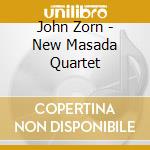 John Zorn - New Masada Quartet cd musicale