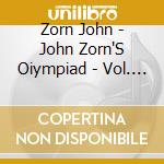 Zorn John - John Zorn'S Oiympiad - Vol. 2 Fencing 1978 cd musicale