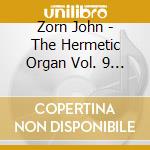 Zorn John - The Hermetic Organ Vol. 9 - Bozar Brussels cd
