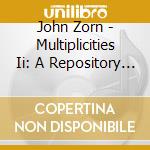 John Zorn - Multiplicities Ii: A Repository Of Non-Existent Objects cd musicale