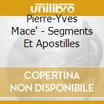 Pierre-Yves Mace' - Segments Et Apostilles cd