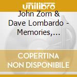 John Zorn & Dave Lombardo - Memories, Dreams, And Reflections cd
