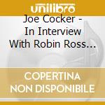 Joe Cocker - In Interview With Robin Ross Dj