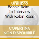 Bonnie Raitt - In Interview With Robin Ross cd