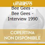 Bee Gees - Bee Gees - Interview 1990 cd