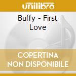 Buffy - First Love cd