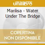 Marilisa - Water Under The Bridge cd