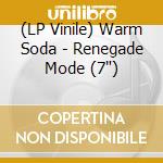 (LP Vinile) Warm Soda - Renegade Mode (7