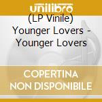 (LP Vinile) Younger Lovers - Younger Lovers vinile