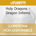 Holy Dragons - Dragon Inferno cd musicale di Holy Dragons
