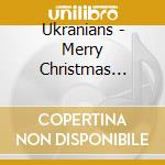 Ukranians - Merry Christmas Everybody cd