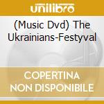 (Music Dvd) The Ukrainians-Festyval cd