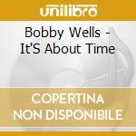 Bobby Wells - It'S About Time cd
