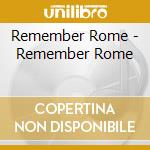 Remember Rome - Remember Rome cd