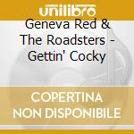 Geneva Red & The Roadsters - Gettin' Cocky cd