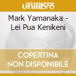 Mark Yamanaka - Lei Pua Kenikeni cd