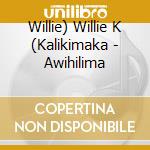 Willie) Willie K (Kalikimaka - Awihilima cd