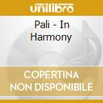 Pali - In Harmony cd musicale di Pali
