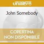 John Somebody cd musicale di JOHNSON SCOTT