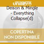 Deison & Mingle - Everything Collapse(d) cd musicale di Deison & Mingle