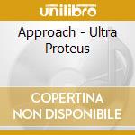 Approach - Ultra Proteus cd