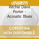 Ritchie Dave Porter - Acoustic Blues cd