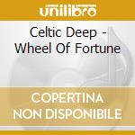 Celtic Deep - Wheel Of Fortune cd