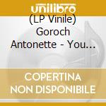 (LP Vinile) Goroch Antonette - You Are A Star (10In) (Ep) lp vinile di Goroch Antonette